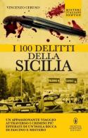 I 100 delitti della Sicilia di Vincenzo Ceruso edito da Newton Compton Editori