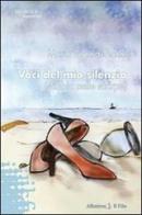 Voci del mio silenzio (sabbia nelle scarpe) di M. Grazia Tecchi edito da Gruppo Albatros Il Filo