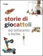 Storie di giocattoli. Dal Settecento a Barbie di Vincenzo Capuano edito da Arte'm