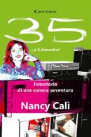 35... e li dimostro. Fotostoria di una sonora avventura di Nancy Calì edito da Aletti