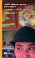 L'Italia che non arriva a fine mese. Lavoro e salari: una questione di sinistra di Mimmo Carrieri, Cesare Damiano, Agostino Megale edito da Fondazione Giangiacomo Feltrinelli