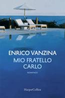 Mio fratello Carlo di Enrico Vanzina edito da HarperCollins Italia