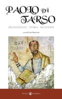 Paolo di Tarso. Archeologia, storia, ricezione edito da Effatà