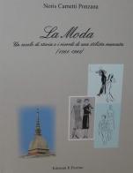 La moda. Un secolo di storia e i ricordi di una stilista mancata (1861-1961) di Noris Cametti Ponzana edito da Il Fiorino