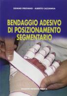 Bendaggio adesivo di posizionamento segmentario di Silvano Pirovano, Alberto Cazzaniga edito da Minerva Medica