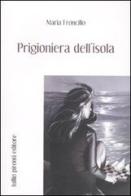 Prigioniera dell'isola di Maria Froncillo edito da Tullio Pironti