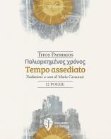 Tempo assediato. Ediz. italiana e greca di Titos Patrikios edito da Fallone Editore