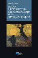 Lingua e letteratura: dal neorealismo alla contemporaneità di Daniele Gallo edito da Gruppo Editoriale Viator
