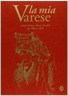 La mia Varese. Articoli di Anna Maria Gandini dal 2006 al 2010 di Anna M. Gandini edito da Nomos Edizioni