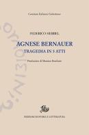 Agnes Bernauer di Friedrich Hebbel edito da Storia e Letteratura