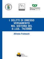 I delitti di omesso versamento del sistema nel dlgs 74/2000 di Alfredo Frateschi edito da NEU