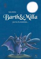 Barth & Milla. Storia di un'amicizia... di Katia Buffolo edito da La Rondine Edizioni