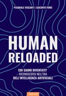 Human reloaded. Chi siamo diventati? Riconoscersi nell'era dell'Intelligenza Artificiale di Pasquale Viscanti, Giacinto Fiore edito da Autopubblicato