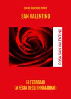 San Valentino. 14 febbraio la festa degli innamorati di Leone Gabriele Rotini edito da Youcanprint