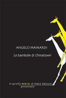 Le bambole di Chinatown di Angelo Mainardi edito da Robin