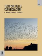Tecniche delle conversazioni. Il trauma, l'oggetto, la parola (2021) vol.2 edito da Aracne (Genzano di Roma)