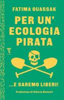 Per un'ecologia pirata. E saremo liberi di Fatima Ouassak edito da Tamu