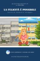 La felicità è possibile. Storie di tenacia e coraggio di Istituto Giovanni XXIII - Moro Mesa edito da Dellisanti