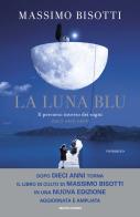 La luna blu. Il percorso inverso dei sogni. Dieci anni dopo. Nuova ediz. di Massimo Bisotti edito da Mondadori