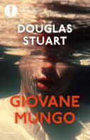 Il giovane Mungo di Douglas Stuart edito da Mondadori