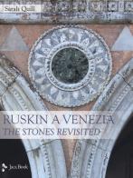 Ruskin a Venezia. The Stones rivisited. Ediz. a colori di Sarah Quill edito da Jaca Book