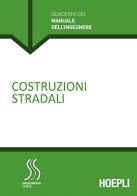 Costruzioni stradali. Sezione Ingegneria civile di Emanuele Toraldo edito da Hoepli