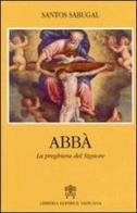 Abbà. La preghiera del Signore di Santos Sabugal edito da Libreria Editrice Vaticana