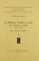 La biblioteca pubblica in Italia tra cronaca e storia (1947-1967). Scritti, discorsi, documenti di Virginia Carini Dainotti edito da Olschki