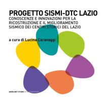 Progetto SISMI-DTC Lazio. Conoscenze e innovazioni per la ricostruzione il miglioramento sismico dei centri storici del Lazio edito da Quodlibet