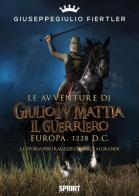 Le avventure di Giulio IV Mattia il Guerriero di Giuseppegiulio Fiertler edito da Booksprint