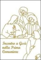 Incontro a Gesù nella prima comunione. Riflessioni e preghiere per fanciulli di Giuseppino De Roma edito da EMP