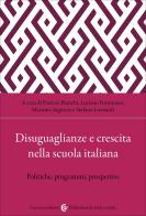Disuguaglianze e crescita nella scuola italiana. Politiche, programmi, prospettive edito da Carocci