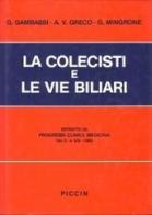 La colecisti e le vie biliari di Gino Gambassi, Aldo V. Greco, G. Mingrone edito da Piccin-Nuova Libraria
