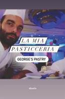 La mia pasticceria-George's pastry di Giorgio Crocetti edito da Gruppo Albatros Il Filo