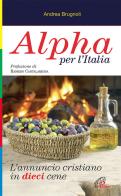 Alpha per l'Italia. L'annuncio cristiano in dieci cene di Andrea Brugnoli edito da Paoline Editoriale Libri