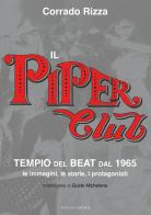 Il Piper Club. Tempio del beat. Le immagini, le storie, i protagonisti di Corrado Rizza edito da Vololibero
