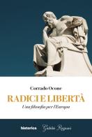 Radici e libertà. Una filosofia per l'Europa di Corrado Ocone edito da Historica Edizioni