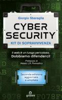 Cybersecurity. Kit di sopravvivenza. Il web è un luogo pericoloso. Dobbiamo difenderci! Nuova ediz. di Giorgio Sbaraglia edito da goWare