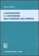 L' outsourcing e l'offshoring nell'economia dell'impresa di Michela Pellicelli edito da Giappichelli