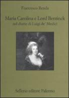 Maria Carolina e Lord Bentinck nel diario di Luigi de' Medici di Francesco Renda edito da Sellerio Editore Palermo