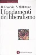I fondamenti del liberalismo di Ronald Dworkin, Sebastiano Maffettone edito da Laterza