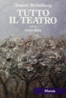 Tutto il teatro. Volume 3 (1899-1901) di August Strindberg edito da Ugo Mursia Editore