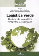 Logistica verde. Migliorare la sostenibilità ambientale della logistica edito da Tecniche Nuove