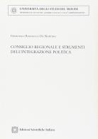 Consiglio regionale e strumenti dell'integrazione politica di Francesco R. De Martino edito da Edizioni Scientifiche Italiane