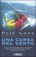 Una corsa nel vento di Pete Goss edito da TEA