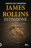 Estinzione di James Rollins edito da TEA