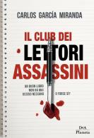 Il club dei lettori assassini di Carlos García Miranda edito da DeA Planeta Libri