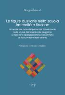 Le figure ausiliarie nella scuola tra finzione e realtà. Un'analisi del ruolo del personale non docente nelle scuole dell'infanzia del Reggiano e della loro rappresenta di Giorgia Grisendi edito da CLEUP