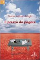 Il prezzo da pagare di Cesare A. Borgia edito da Gruppo Albatros Il Filo