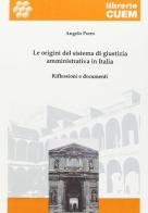 Le origini del sistema di giustizia amministrativa in Italia. Riflessioni e documenti di Angelo Porro edito da CUEM